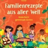 Buch - Familienrezepte aus aller Welt -  kinderleicht gemeinsam kochen