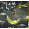 Klassik für Kinder zum Entspannen und Einschlafen