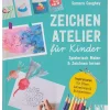 Kreativbuch "Zeichenatelier für Kinder"